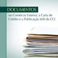 Documentos no Comércio Exterior, a Carta de Crédito e a Publ. 600 da CCI – História do livro