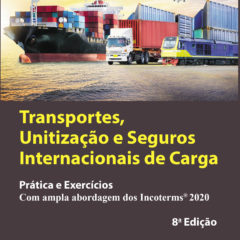 Transportes, unitização e seguros internacionais de carga-ampla abordagem dos Incoterms® 2020-8a. edição 2020